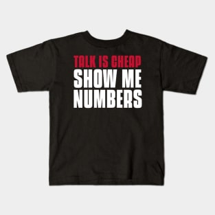 Talk Is Cheap, Show Me Numbers Investing Kids T-Shirt